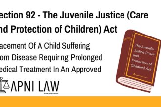 Section 92 - The Juvenile Justice (Care and Protection of Children) Act - Placement Of A Child Suffering From Disease Requiring Prolonged Medical Treatment