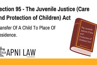 Section 95 - The Juvenile Justice (Care and Protection of Children) Act - Transfer Of A Child To Place Of Residence