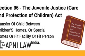 Section 96 - The Juvenile Justice (Care and Protection of Children) Act - Transfer Of Child Between Children’S Homes, Or Special Homes Or Fit Facility Or Fit