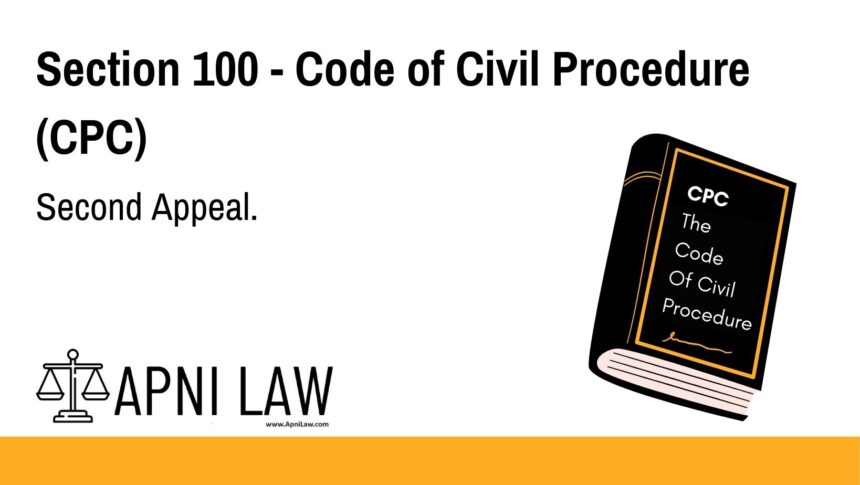 Section 100 - Code of Civil Procedure (CPC) - Second Appeal