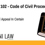 Section 102 - Code of Civil Procedure (CPC) - No Second Appeal In Certain Cases