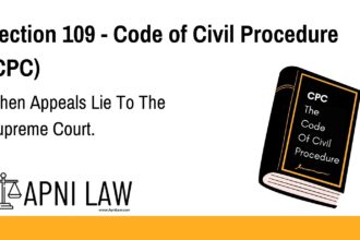Section 109 - Code of Civil Procedure (CPC) - When Appeals Lie To The Supreme Court