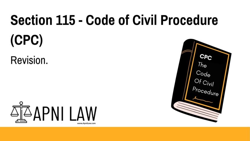 Section 115 - Code of Civil Procedure (CPC) - Revision