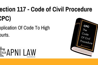 Section 117 - Code of Civil Procedure (CPC) - Application Of Code To High Courts