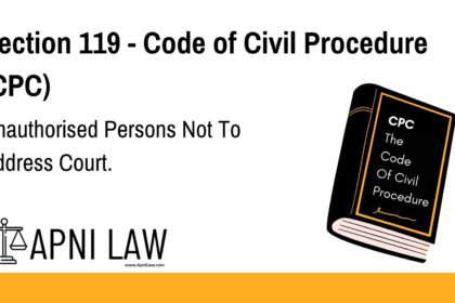 Section 119 - Code of Civil Procedure (CPC) - Unauthorised Persons Not To Address Court