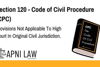 Section 120 - Code of Civil Procedure (CPC) - Provisions Not Applicable To High Court In Original Civil Jurisdiction
