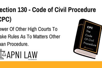 Section 130 - Code of Civil Procedure (CPC) - Power Of Other High Courts To Make Rules As To Matters Other Than Procedure