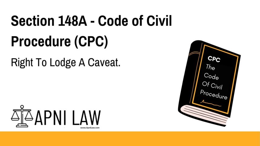 Section 148A - Code of Civil Procedure (CPC) - Right To Lodge A Caveat