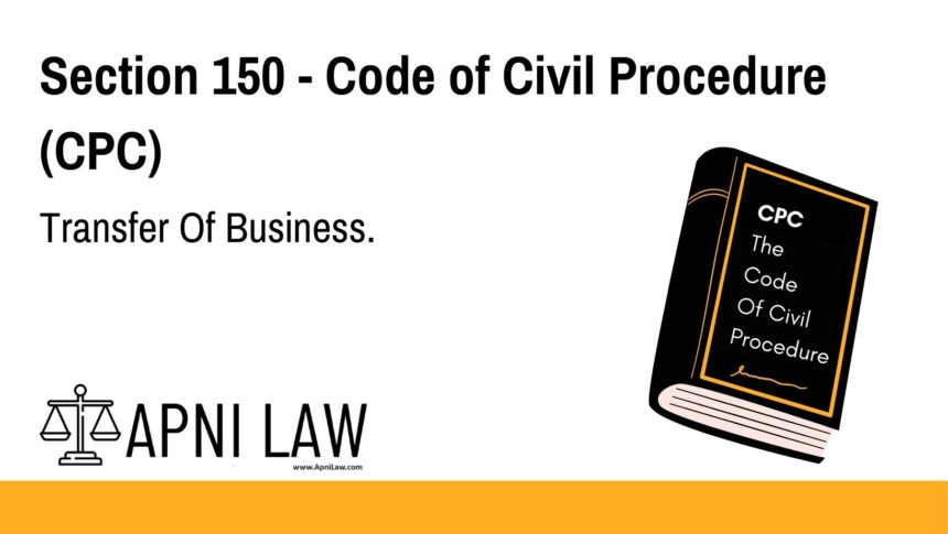 Section 150 - Code of Civil Procedure (CPC) - Transfer Of Business