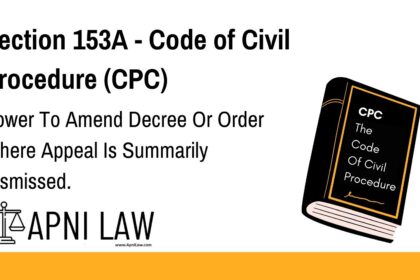 Section 153A - Code of Civil Procedure (CPC) - Power To Amend Decree Or Order Where Appeal Is Summarily Dismissed