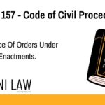 Section 157 - Code of Civil Procedure (CPC) - Continuance Of Orders Under Repealed Enactments