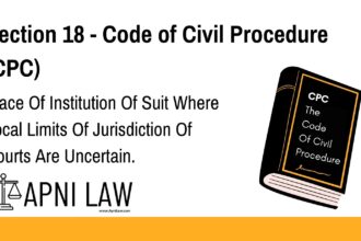 Section 18 - Code of Civil Procedure (CPC) - Place Of Institution Of Suit Where Local Limits Of Jurisdiction Of Courts Are Uncertain