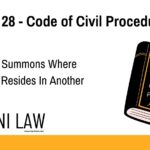 Section 28 - Code of Civil Procedure (CPC) - Service Of Summons Where Defendant Resides In Another State