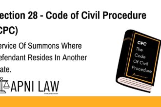 Section 28 - Code of Civil Procedure (CPC) - Service Of Summons Where Defendant Resides In Another State