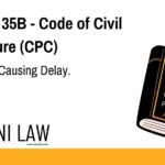 Section 35B - Code of Civil Procedure (CPC) - Costs For Causing Delay