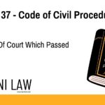 Section 37 - Code of Civil Procedure (CPC) - Definition Of Court Which Passed A Decree