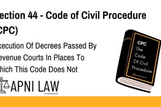 Section 44 - Code of Civil Procedure (CPC) - Execution Of Decrees Passed By Revenue Courts In Places To Which This Code Does Not Extend