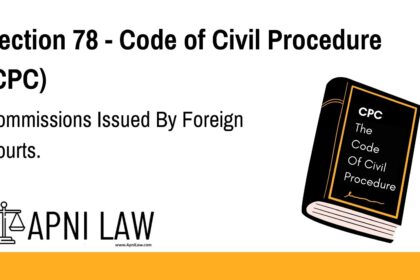 Section 78 - Code of Civil Procedure (CPC) - Commissions Issued By Foreign Courts