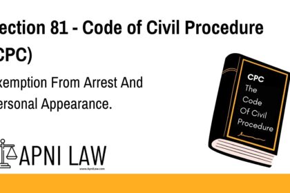 Section 81 - Code of Civil Procedure (CPC) - Exemption From Arrest And Personal Appearance