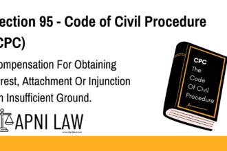 Section 95 - Code of Civil Procedure (CPC) - Compensation For Obtaining Arrest, Attachment Or Injunction On Insufficient Ground