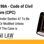 Section 99A - Code of Civil Procedure (CPC) - No Order Under Section 47 To Be Reversed Or Modified Unless Decision Of The Case Is Prejudicially Affected